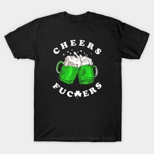 Cheers Fckrs' St Patricks Day Beer Drinking Funny T-Shirt